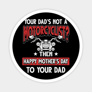 Funny Biker Saying Motorcyclist Dad Father's Day Gift Magnet